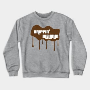 Drippin' Melanin Crewneck Sweatshirt